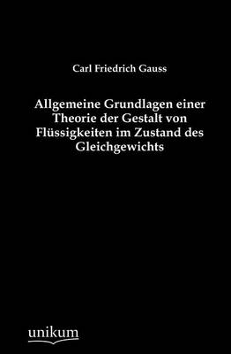 Book cover for Allgemeine Grundlagen einer Theorie der Gestalt von Flussigkeiten im Zustand des Gleichgewichts