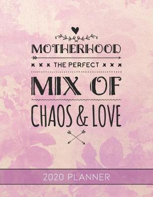 Book cover for Motherhood The Perfect Mix of Chaos & Love