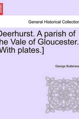Cover of Deerhurst. a Parish of the Vale of Gloucester. [With Plates.]