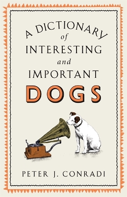 Book cover for A Dictionary of Interesting and Important Dogs