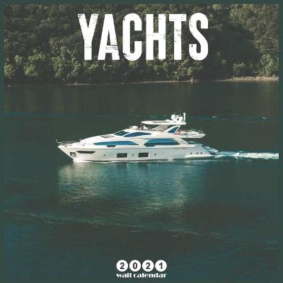 Book cover for Yachts 2021 Wall Calendar