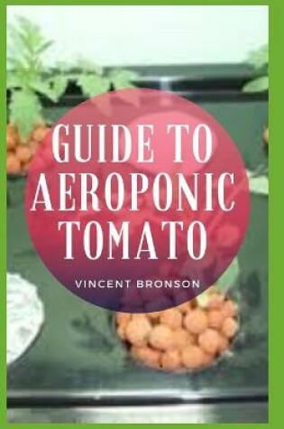 Cover of Guide to Aeroponic Tomato