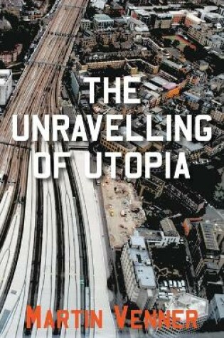 Cover of The Unravelling of Utopia