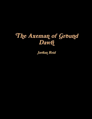 Book cover for The Axeman of Ground Dawn