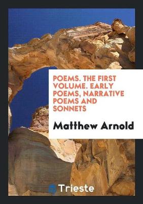 Book cover for Poems. the First Volume. Early Poems, Narrative Poems and Sonnets