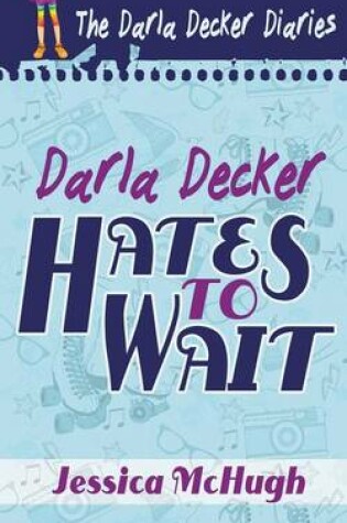 Cover of Darla Decker Hates to Wait
