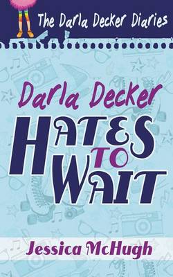 Book cover for Darla Decker Hates to Wait