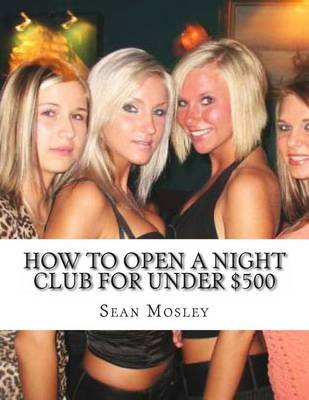 Book cover for How to Open a Night Club for Under $500
