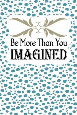 Book cover for Be More Than You Imagined