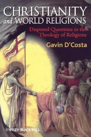 Cover of Christianity and World Religions - Disrupted Questions in the Theology of Religions