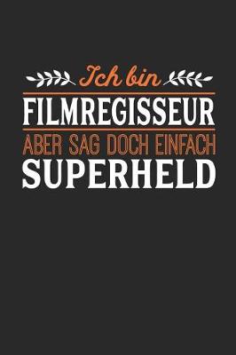 Book cover for Ich bin Filmregisseur aber sag doch einfach Superheld