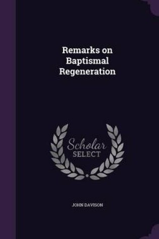 Cover of Remarks on Baptismal Regeneration
