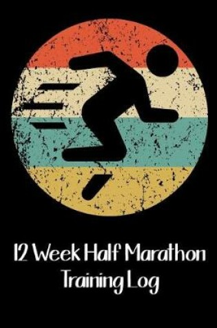 Cover of 12 Week Half Marathon Training Log