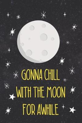 Book cover for Gonna Chill With The Moon For Awhile