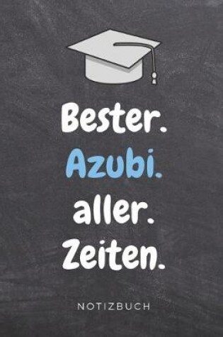 Cover of Bester. Azubi. Aller. Zeiten. Notizbuch