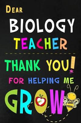 Book cover for Dear Biology Teacher Thank You For Helping Me Grow