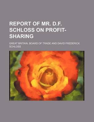 Book cover for Report of Mr. D.F. Schloss on Profit-Sharing