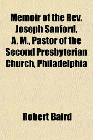 Cover of Memoir of the REV. Joseph Sanford, A. M., Pastor of the Second Presbyterian Church, Philadelphia