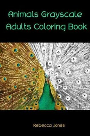 Cover of Animals Grayscale Adults Coloring Book