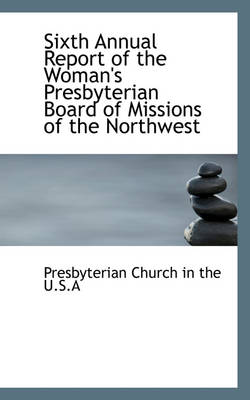 Book cover for Sixth Annual Report of the Woman's Presbyterian Board of Missions of the Northwest