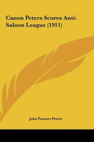 Cover of Canon Peters Scores Anti-Saloon League (1911)