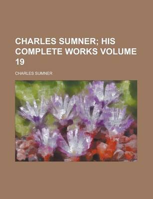 Book cover for Charles Sumner Volume 19