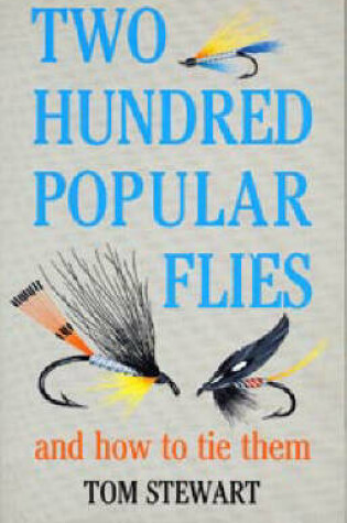 Cover of Two Hundred Popular Flies and How to Tie Them