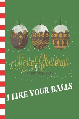 Book cover for Merry Christmas & Happy New Year I Like Your Balls