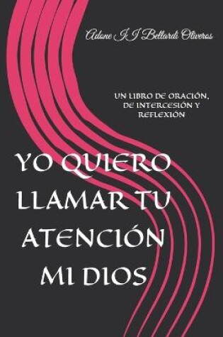 Cover of Yo Quiero Llamar Tu Atencion Mi Dios