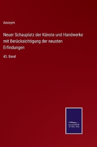 Cover of Neuer Schauplatz der Künste und Handwerke mit Berücksichtigung der neusten Erfindungen