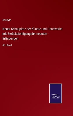 Book cover for Neuer Schauplatz der Künste und Handwerke mit Berücksichtigung der neusten Erfindungen