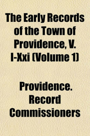 Cover of The Early Records of the Town of Providence, V. I-XXI (Volume 1)
