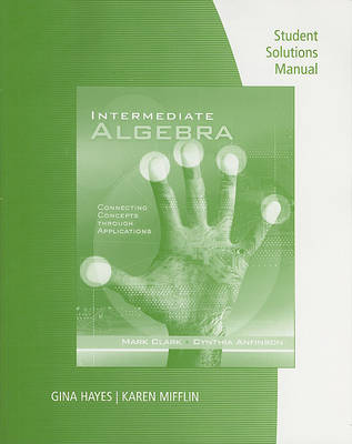 Book cover for Student Solutions Manual for Clark/Anfinson's Intermediate Algebra:  Concepts through Applications