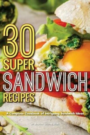 Cover of 30 Super Sandwich Recipes