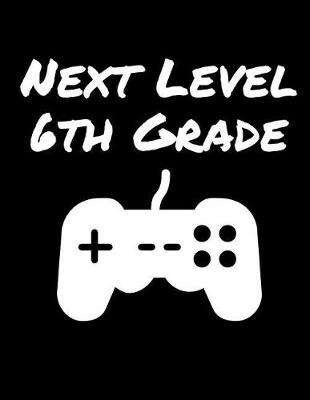 Book cover for Next Level 6th Grade