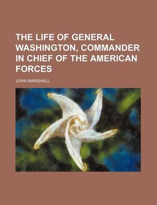 Book cover for The Life of General Washington, Commander in Chief of the American Forces