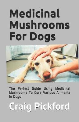 Book cover for Medicinal Mushrooms For Dogs