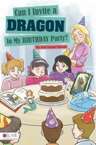 Cover of Can I Invite a Dragon to My Birthday Party?