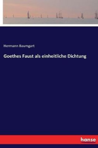 Cover of Goethes Faust als einheitliche Dichtung