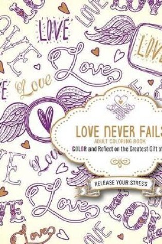 Cover of Love Never Fails Adult Coloring Book