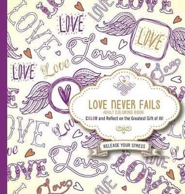 Book cover for Love Never Fails Adult Coloring Book