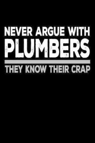 Cover of Never Argue with Plumbers They Know Their Crap