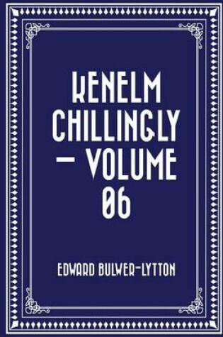 Cover of Kenelm Chillingly - Volume 06