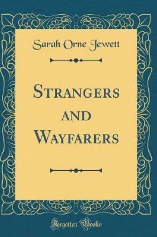 Cover of Strangers and Wayfarers (Classic Reprint)