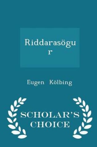 Cover of Riddarasoegur - Scholar's Choice Edition