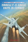 Book cover for Israeli F-15 Eagle Units in Combat