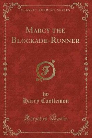 Cover of Marcy the Blockade-Runner (Classic Reprint)