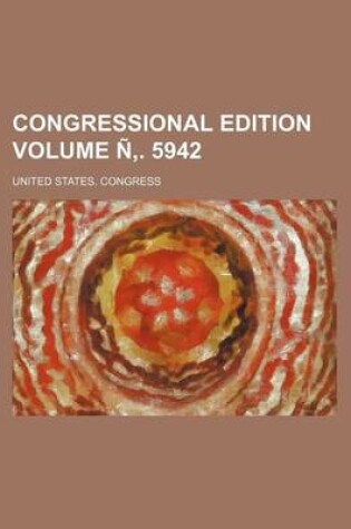 Cover of Congressional Edition Volume N . 5942