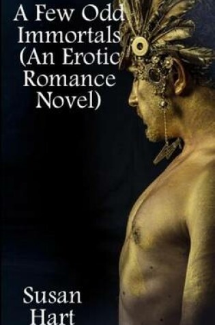 Cover of A Few Odd Immortals (an Erotic Romance Novel)