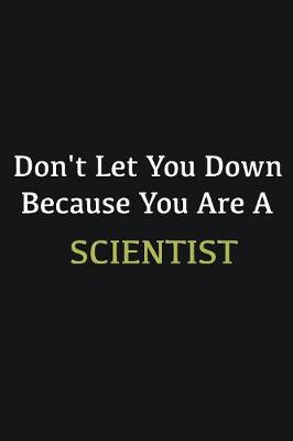 Book cover for Don't let you down because you are a Scientist